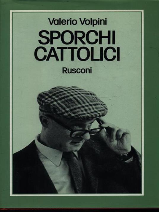 Sporchi cattolici - Valerio Volpini - 2