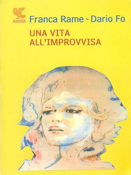 Una vita all'«improvvisa» - Dario Fo,Franca Rame - copertina