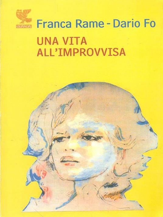 Una vita all'«improvvisa» - Dario Fo,Franca Rame - copertina
