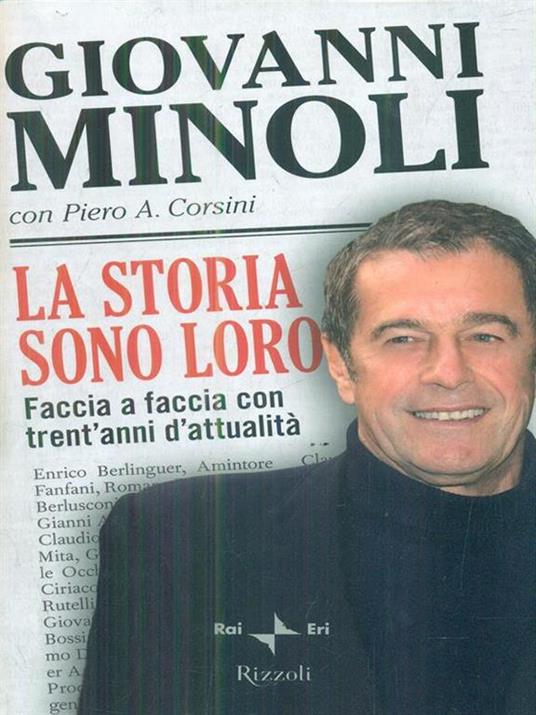 La storia sono loro. Faccia a faccia con trent'anni d'attualità - Giovanni Minoli,Piero A. Corsini - copertina