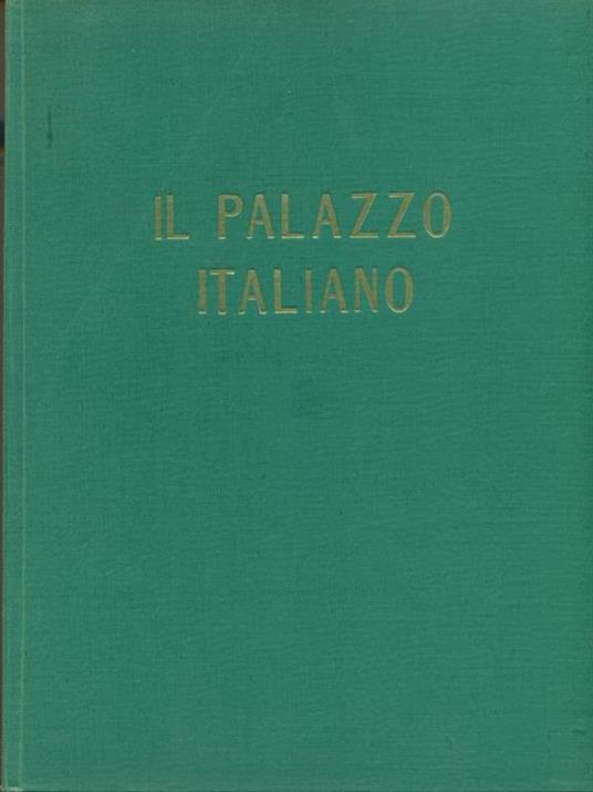 Il  palazzo italiano dal secolo XI al secolo XIX - Gino Chierici - copertina