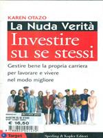 La nuda verità. Investire su se stessi. Gestire bene la propria carriera per lavorare e vivere nel modo migliore