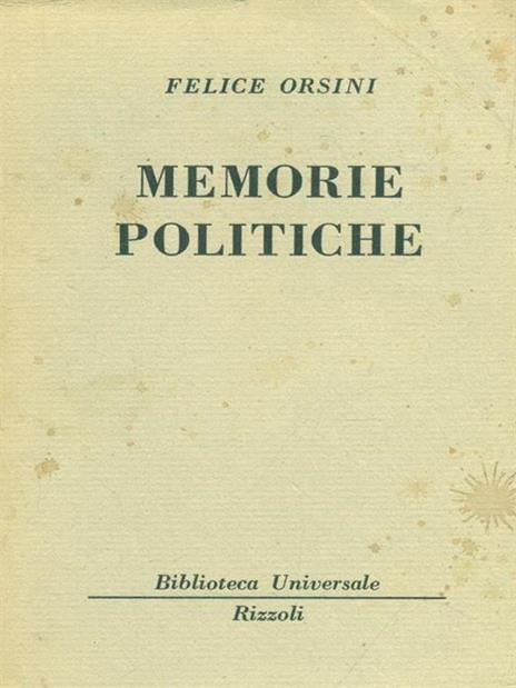   Memorie politiche - Felice Orsini - 2