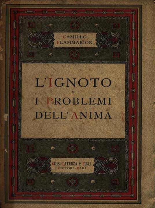 L' ignoto e i problemi dell'anima - Camille Flammarion - 2