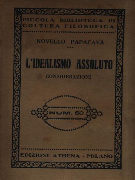 L' idealismo assoluto. Considerazioni - Novello Papafava - copertina