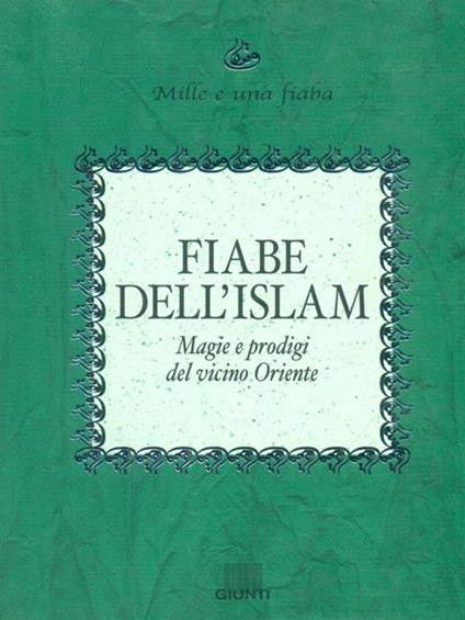 Fiabe dell'Islam. Magie e prodigi del Vicino Oriente - Jolanda Guardi - copertina