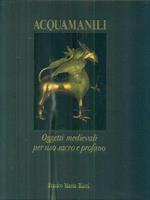 Acquamanili. Oggetti medievali per uso sacro e profano