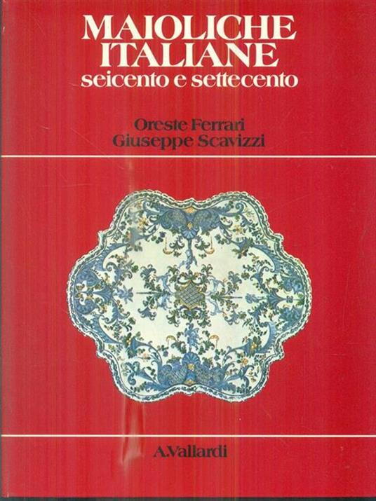 Maioliche italiane seicento e settecento - Oreste Ferrari - copertina