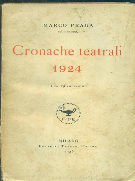 Cronache teatrali 1924 - Marco Praga - 2