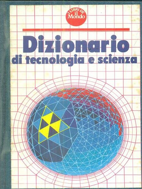   Dizionario di tecnologia e scienza - 2