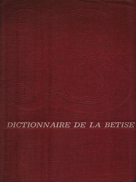 Dictionnaire de la betise - Guy Bechtel - copertina