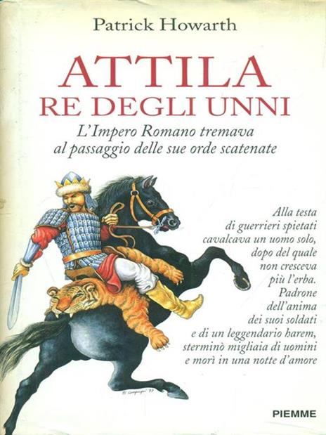 Attila re degli unni. L'impero romano tremava al passaggio delle sue orde scatenate - Patrick Howarth - 3