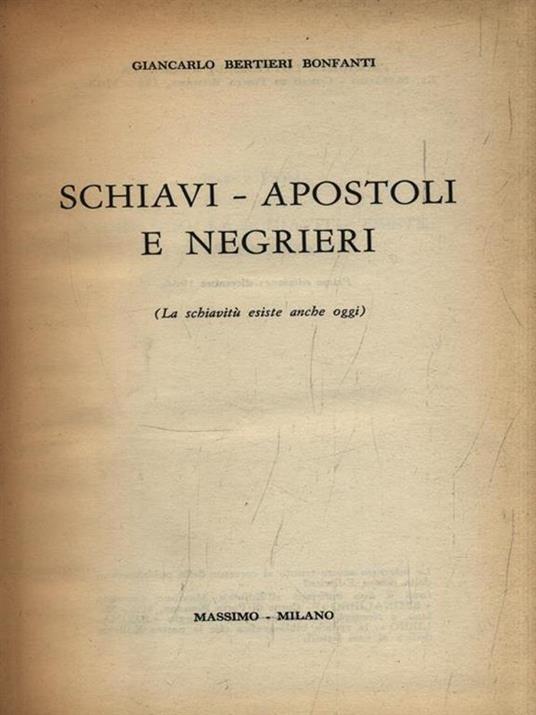 Schiavi-Apostoli e Negrieri - Giancarlo Bertieri Bonfanti - copertina