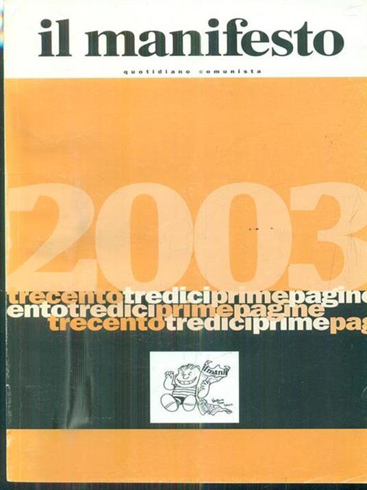 Il Manifesto 2003 Trecentotredici Prime Pagine - copertina