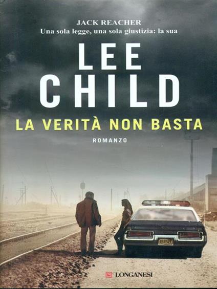 La verità non basta - Lee Child - copertina