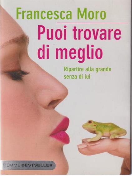 Puoi trovare di meglio. Ripartire alla grande anche senza di lui - Francesca Moro - copertina