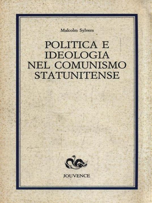 Politica e ideologia nel comunismo statunitense - Malcolm Sylvers - 3