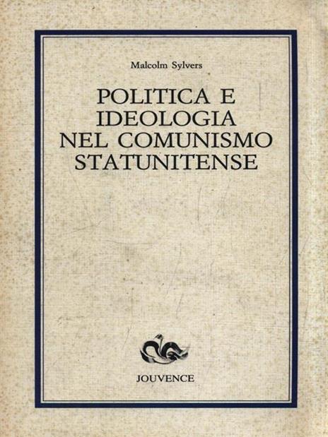 Politica e ideologia nel comunismo statunitense - Malcolm Sylvers - copertina