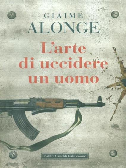 L' arte di uccidere un uomo - Giaime Alonge - copertina