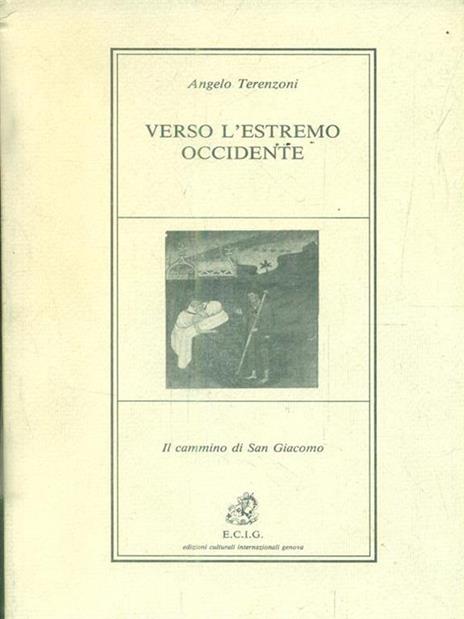 Verso l'estremo Occidente. Il cammino di san Giacomo - Angelo Terenzoni - 3