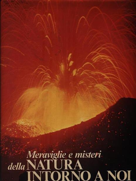 Meraviglie e misteri della Natura intorno a noi - 3