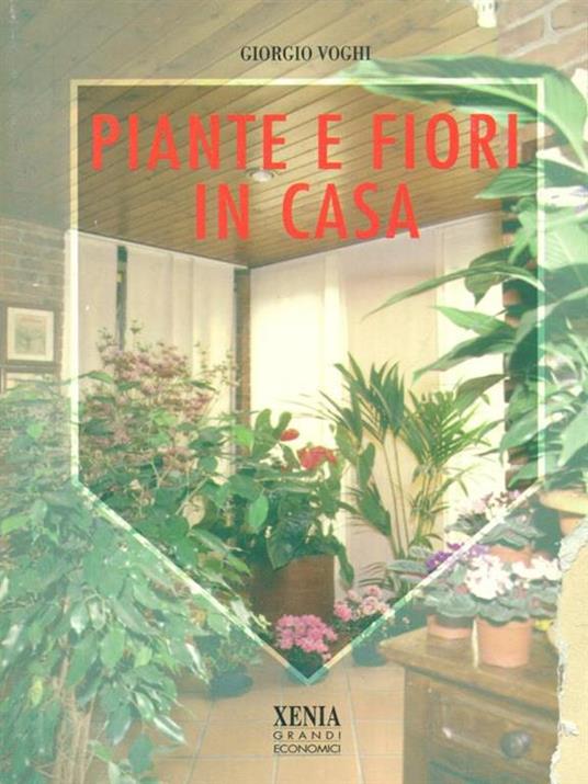 Piante e fiori in casa - Giorgio Voghi - 2