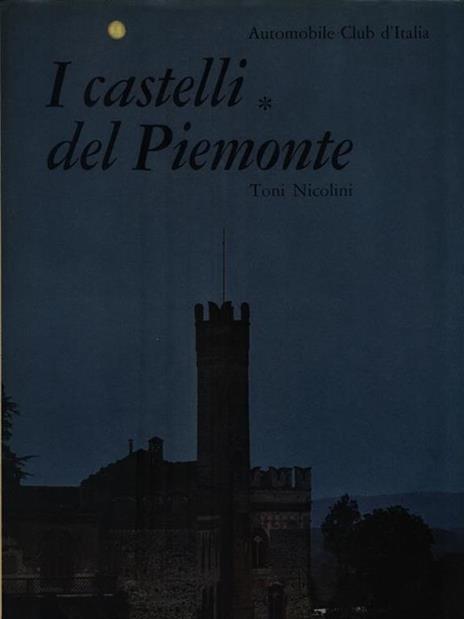 I castelli del Piemonte. 2 Volumi - Toni Nicolini - copertina