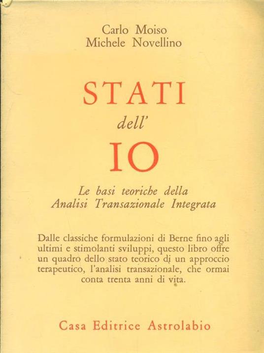 Stati dell'io. Le basi teoriche dell'analisi transazionale integrata - Carlo Moiso,Michele Novellino - 2