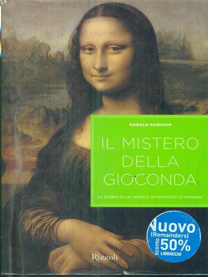 Il mistero della Gioconda. La storia di un dipinto attraverso le immagini - Donald Sassoon - copertina