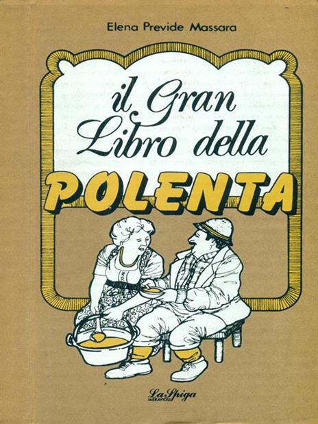 Il  grande libro della polenta - Elena Previde Massara - 2