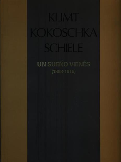 Klimt, Kokoschka, Schiele. Un sueno vienes (1898-1918) - copertina