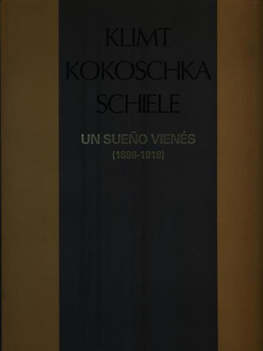 Klimt, Kokoschka, Schiele. Un sueno vienes (1898-1918) - copertina