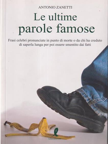 Le ultime parole famose - Antonio Zanetti - copertina