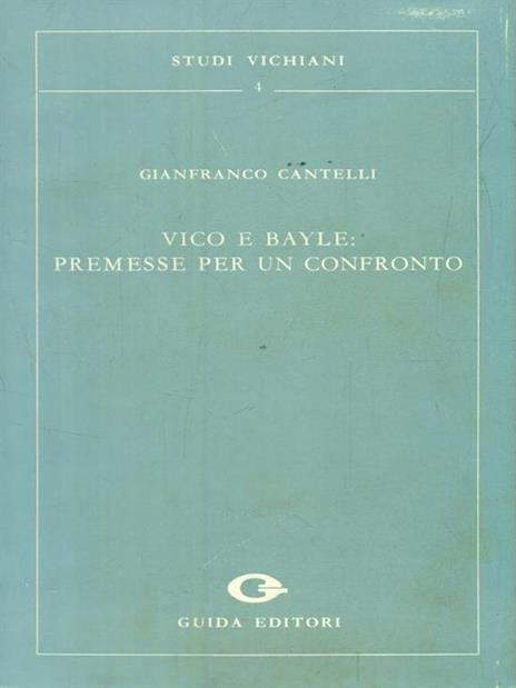 Vico e Bayle. Premesse per un confronto - Gianfranco Cantelli - 2