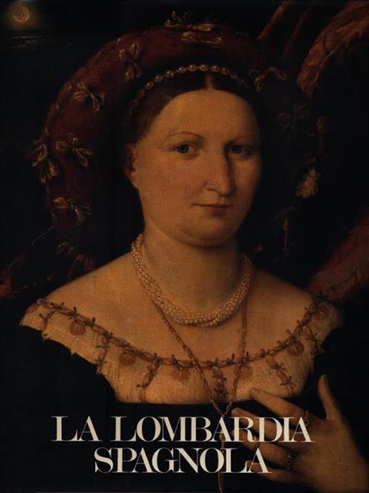 Civiltà di Lombardia. La Lombardia Spagnola - copertina