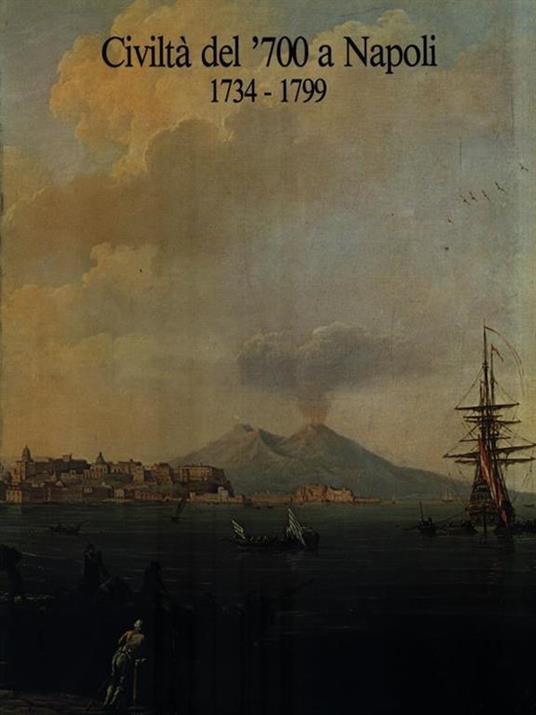 Civiltà del '700 a Napoli 1734-1799. Volume 1 - copertina