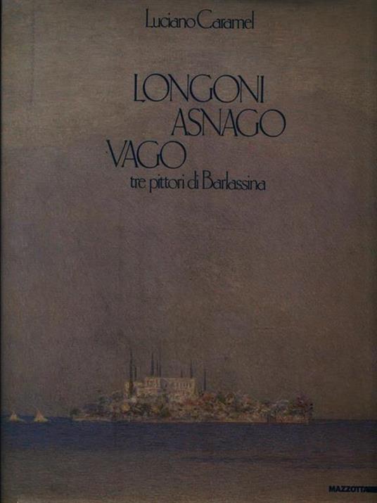 Longoni Asnago Vago. Tre pittori di Barlassina - Luciano Caramel - 3