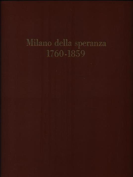 Milano della speranza 1760-1859 - Marco Valsecchi - 2