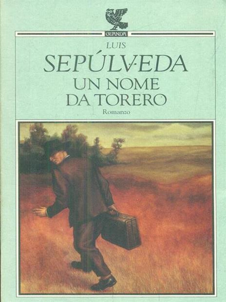 Un nome da torero - Luis Sepulveda - 2