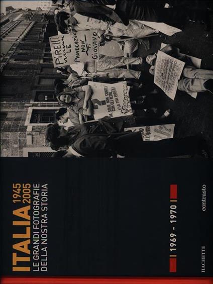 Italia 1945-2005. Le grandi fotografie della nostra storia 1969-1970 - copertina