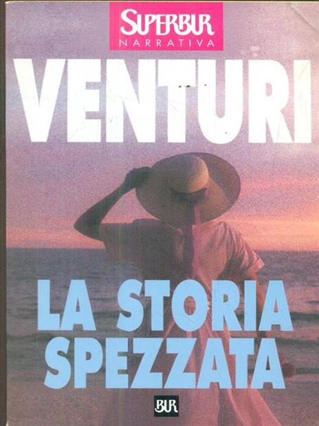 La  storia spezzata - Maria Venturi - 2