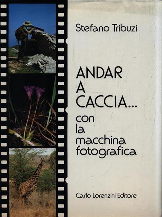 Andar a caccia. con la macchina fotografica - Stefano Tribuzi - copertina