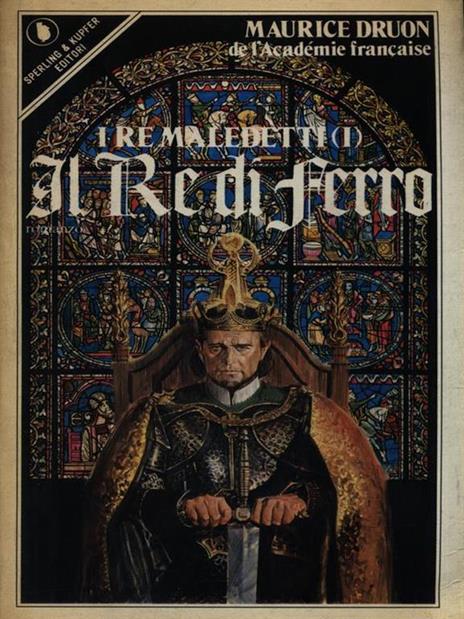 I Re maledetti I. Il Re di Ferro - Maurice Druon - copertina