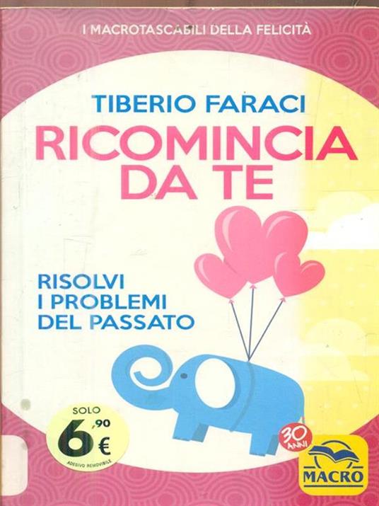 Ricomincia da te. Risolvi i problemi del passato - Tiberio Faraci - copertina