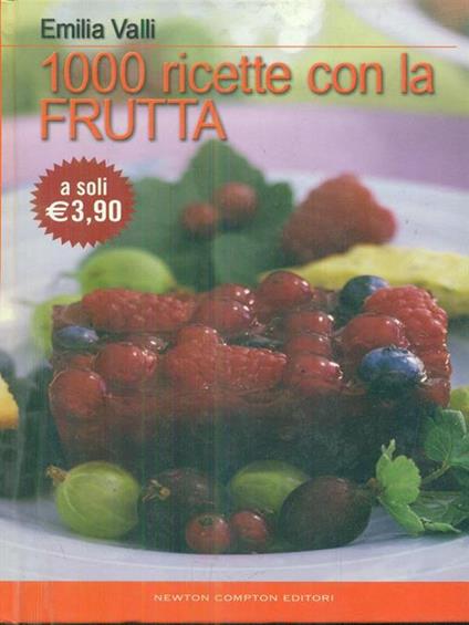 1000 ricette con la frutta - Emilia Valli - copertina