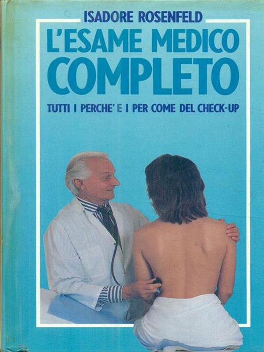 L' esame medico completo - Isadore Rosenfeld - 3