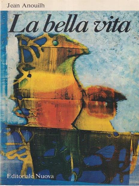 L bella vita - Jean Anouilh - copertina