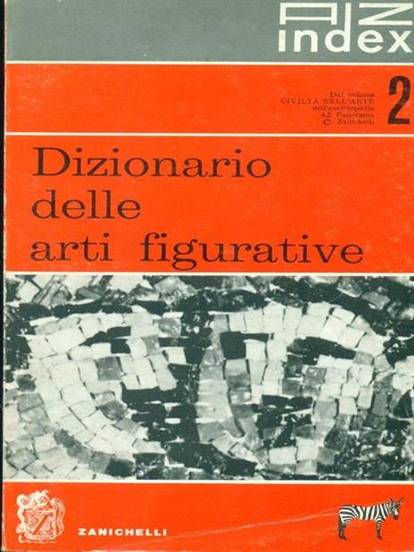 Dizionario della arti figurative - 2