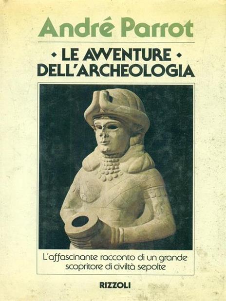 Le  avventure dell'archeologia - André Parrot - 2