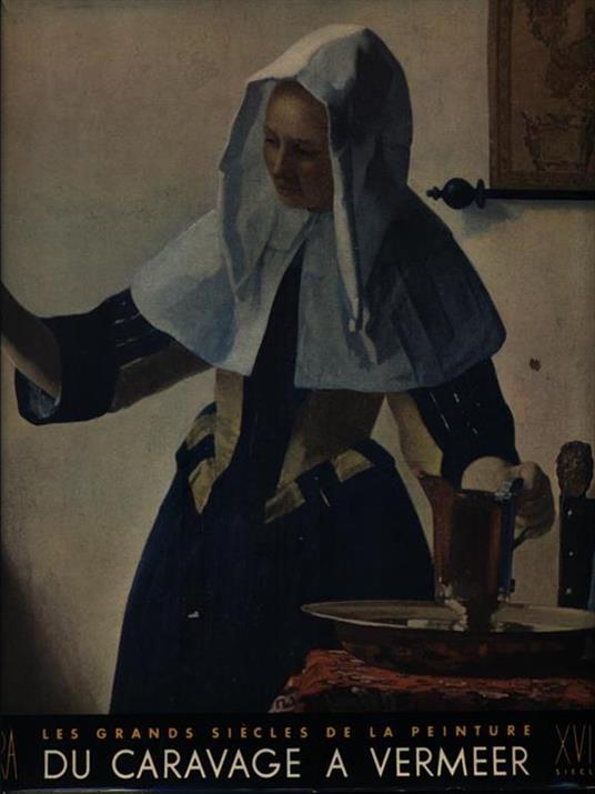 Le dix-septieme siecle les tendances nouvelles en europe de Caravage a Vermeer -   - 2